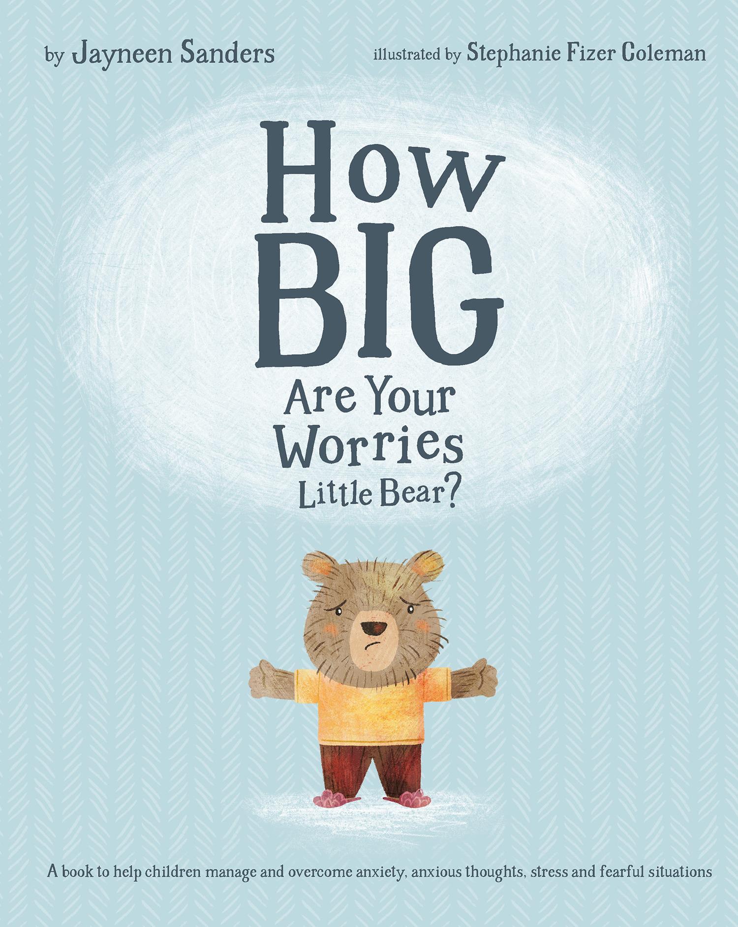 How Big Are Your Worries Little Bear? (Arriving 1 October) E2E 