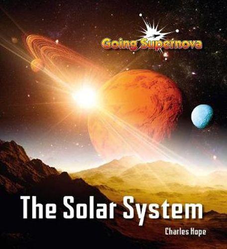 The Solar System - Going Supernova (Arriving End of Jan) Beaglier Books 